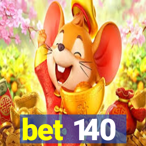 bet 140